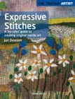 The Textile Artist: Expressive Stitches : A 'No-Rules' Guide to Creating Original Textile Art - Book