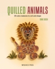 Quilled Animals : 20 Cute Creatures to Coil and Shape - Book