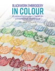 Blackwork Embroidery in Colour : A Colourful Modern Twist on a Traditional Technique - Book