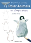 How to Draw: Polar Animals : In Simple Steps - Book