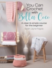 You Can Crochet with Bella Coco : A Clear & Simple Course for the Beginner - Book