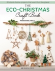 The Eco-Christmas Craft Book : 30 Stylish Festive Projects That Won't Hurt the Planet - Book
