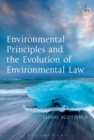Environmental Principles and the Evolution of Environmental Law - eBook