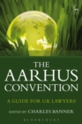 The Aarhus Convention : A Guide for Uk Lawyers - eBook