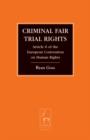 Criminal Fair Trial Rights : Article 6 of the European Convention on Human Rights - eBook