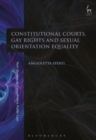 Constitutional Courts, Gay Rights and Sexual Orientation Equality - eBook