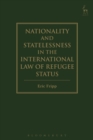Nationality and Statelessness in the International Law of Refugee Status - Book