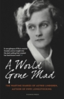 A World Gone Mad : The Diaries of Astrid Lindgren, 1939-45 - eBook