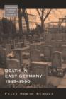 Death in East Germany, 1945-1990 - eBook