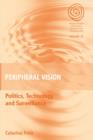 Peripheral Vision : Politics, Technology, and Surveillance - Book