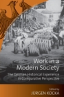 Work in a Modern Society : The German Historical Experience in Comparative Perspective - Book