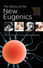 The Ethics of the New Eugenics - Book