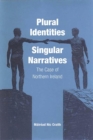 Plural Identities - Singular Narratives : The Case of Northern Ireland - eBook