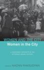Women and the City, Women in the City : A Gendered Perspective on Ottoman Urban History - Book