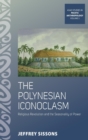 The Polynesian Iconoclasm : Religious Revolution and the Seasonality of Power - Book