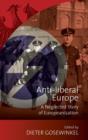 Anti-liberal Europe : A Neglected Story of Europeanization - Book