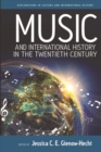 Music and International History in the Twentieth Century - eBook