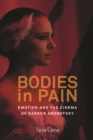 Bodies in Pain : Emotion and the Cinema of Darren Aronofsky - eBook