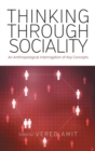 Thinking Through Sociality : An Anthropological Interrogation of Key Concepts - Book