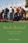 Bush Bound : Young Men and Rural Permanence in Migrant West Africa - eBook