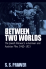 Between Two Worlds : The Jewish Presence in German and Austrian Film, 1910-1933 - eBook