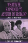 Whatever Happened to Asylum in Britain? : A Tale of Two Walls - eBook