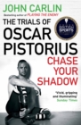 Chase Your Shadow : The Trials of Oscar Pistorius - Book