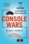 Console Wars : Sega Vs Nintendo - and the Battle that Defined a Generation - Book