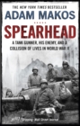 Spearhead : An American Tank Gunner, His Enemy and a Collision of Lives in World War II - Book