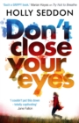 Don't Close Your Eyes : The astonishing psychological thriller from bestselling author of Try Not to Breathe - Book