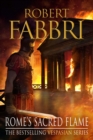 Rome's Sacred Flame : Perfect for fans of GLADIATOR and THOSE ABOUT TO DIE - Book