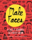 Make Faces : A Silly Scribble Activity Book - Book