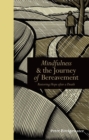 Mindfulness & the Journey of Bereavement : Restoring Hope After a Death - Book
