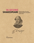 30-Second Shakespeare : 50 Key Aspects of His Works, Life and Legacy, Each Explained in Half a Minute - Book