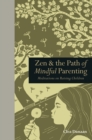 Zen & the Path of Mindful Parenting : Meditations on Raising Children - eBook