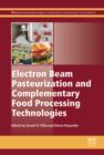 Electron Beam Pasteurization and Complementary Food Processing Technologies - eBook