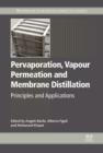 Pervaporation, Vapour Permeation and Membrane Distillation : Principles and Applications - eBook