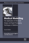 Medical Modelling : The Application of Advanced Design and Rapid Prototyping Techniques in Medicine - eBook