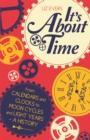 It's About Time : From Calendars and Clocks to Moon Cycles and Light Years - A History - eBook