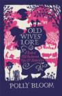 Old Wives' Lore : A Book of Old-Fashioned Tips & Remedies - eBook