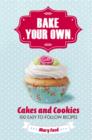 Bake Your Own : Cakes and Cookies - eBook