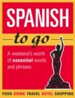 Spanish to go : A weekend's worth of essential words and phrases - Book