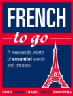 French to go : A weekend's worth of essential words and phrases - Book