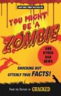 You Might Be a Zombie and Other Bad News : Shocking but Utterly True Facts! - eBook