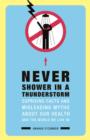 Never Shower in a Thunderstorm : Surprising Facts and Misleading Myths About Our Health and the World We Live In... - eBook