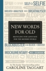 New Words for Old : Recycling Our Language for the Modern World - Book