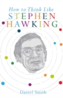 How to Think Like Stephen Hawking - Book