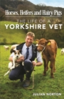 Horses, Heifers and Hairy Pigs : The Life of a Yorkshire Vet - eBook