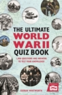 The Ultimate World War II Quiz Book : 1,000 Questions and Answers to Test Your Knowledge - eBook