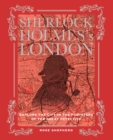 Sherlock Holmes's London : Explore the City in the Footsteps of the Great Detective - Book